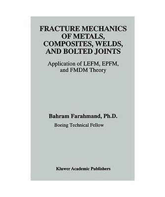 Fracture Mechanics of Metals, Composites, Welds, and Bolted Joints: Application 