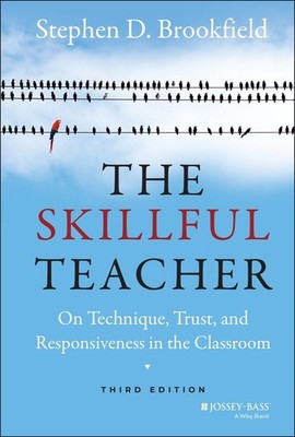 The Skillful Teacher   On Technique, Trust, and Responsiveness in the Classroom 