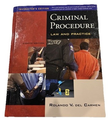 Criminal Procedure Law & Practice 8th Ed Del Carmen HC Instructor Edition 2009
