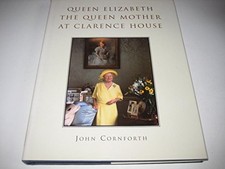 Queen Elizabeth the Queen Mother at Clarence Hous... by Cornforth, John Hardback