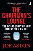 Joe Aston - Chairman's Lounge The Inside Story Of How Qantas Sol - G245Z