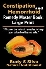 Constipation And Hemorrhoid Remedy Master Book: Large Print: Discover The N...