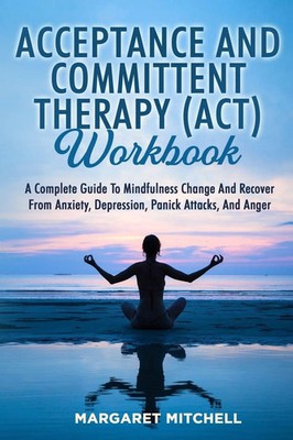 ACCEPTANCE AND COMMITTENT THERAPY (ACT) WORKBOOK Margaret Mitchell Taschenbuch
