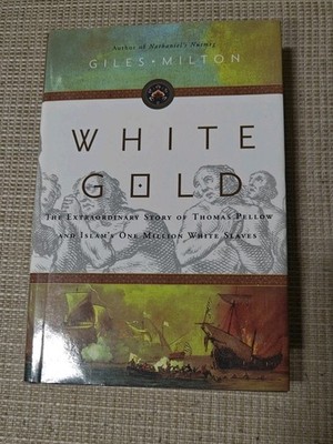 White Gold: The Extraordinary Story of Thomas Pellow By Giles Milton HC