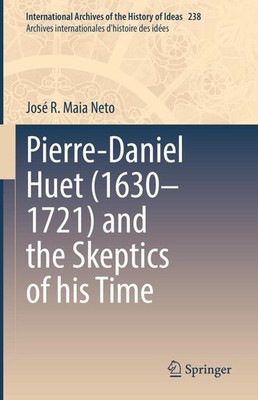 Pierre-Daniel Huet (1630-1721) and the Skeptics of his Time José R. Maia Neto