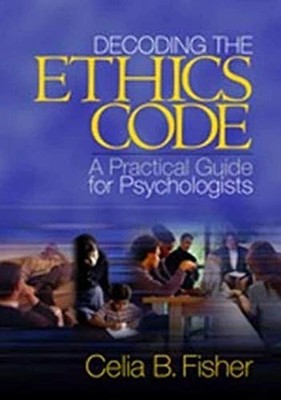 Decoding the Ethics Code: A Practic..., Fisher, Celia B
