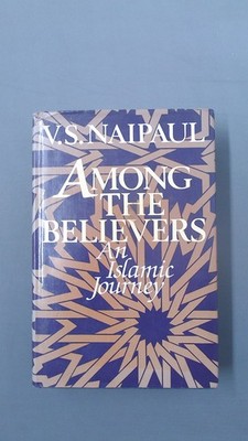 Among the Believers: An Islamic Journey, Naipaul, V. S., HarperCo