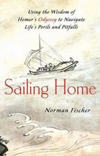 Sailing Home: Using Homer's Odyssey to Navigate Life's Perils and Pitfalls