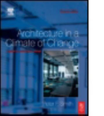 Architecture in a Climate of Change: A guide to sustainable design, Smith, Peter