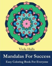 Mandalas For Success: Easy Coloring Book For Everyone: Over 35 Mandala Desi...