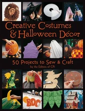 Creative Costumes & Halloween Decor: 50 Projects to Craft & Sew by Editors of C,