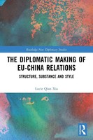 The Diplomatic Making Of Eu-China Relations | Structure, Substance And Style