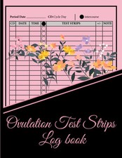 Ovulation Test Strips Log book: Ovulation Test Strips Log Book: ovulation tracke