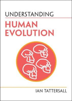 Understanding Human Evolution (Understanding Life) by Tattersall, Ian