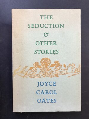 The Seduction and other Stories by Joyce Carol Oates. Paperback 1975