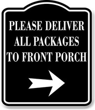 Please Deliver All Packages To Front Porch Right BLACK Aluminum Composite Sign