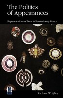 The Politics Of Appearances Representations Of Dress In Revolutionary France