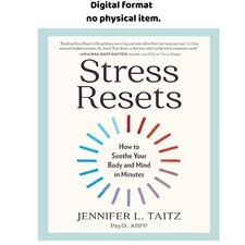 Stress Resets: How to Soothe Your Body and Mi, Jennifer