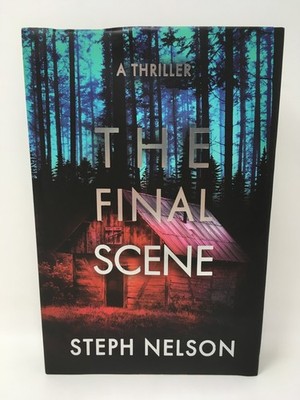 The Final Scene by Steph Nelson -Exclusive SIGNED Edition - Twisted Retreat HC