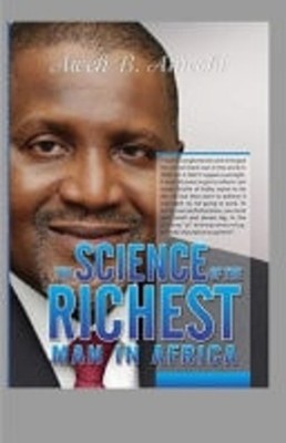 The Science of the Richest Man in Africa -  NEW AWEH B. AMECHI