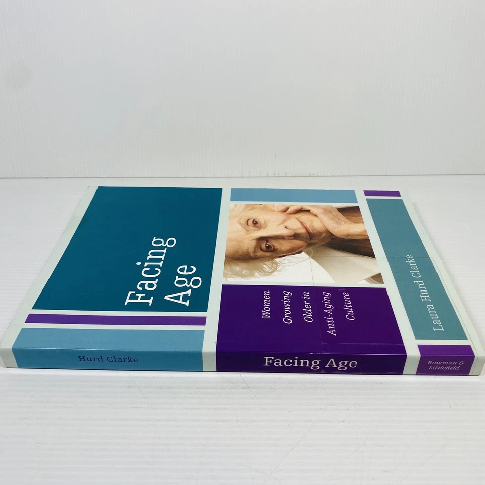 Facing Age Women Growing Older in Anti-Aging Culture by Laura Hurd Clarke Ex Lib - Image 3 of 4