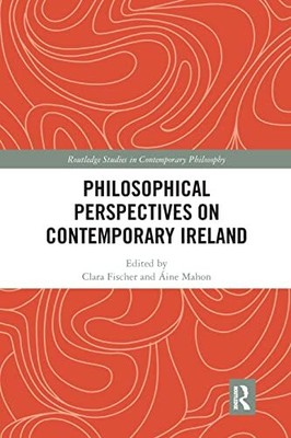 Philosophische Perspektiven auf das zeitgenössische Irland (Routledge Studies in Contemp