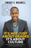 Dwight C. Maxwell | It's Not Just About Grades; It's About Culture | Taschenbuch