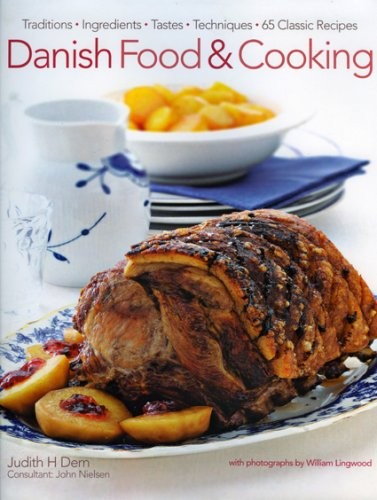 Danish Food and Cooking: Traditions, Ingredients, Tastes and Techniques in Over