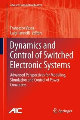 Dynamics and Control of Switched Electronic Systems - 9781447159919