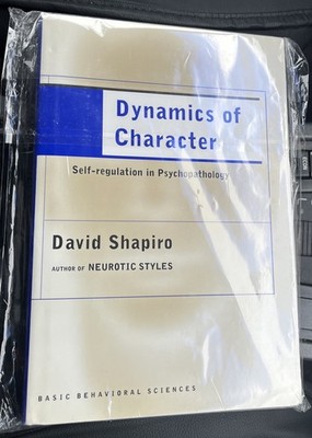 Dynamics of Character: Self-regulation in Psychopathology by David Shapiro Hrdcv