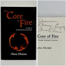 *Signed* The Core of Fire: Path to Yoruba Spiritual Activism - Aina Olomo (2002)