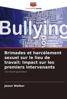Jason Walker | Brimades Et HarcèLement Sexuel Sur Le Lieu De Travail: Impact...