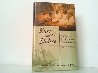 Kurs auf die Südsee: Das Tagebuch der Mrs. Robert Louis Stevenson. Jolly, Roslyn