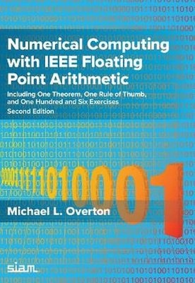 NUMERICAL COMPUTING WITH IEEE FLOATING POINT ARITHMETIC: INCL... Michael L. Over