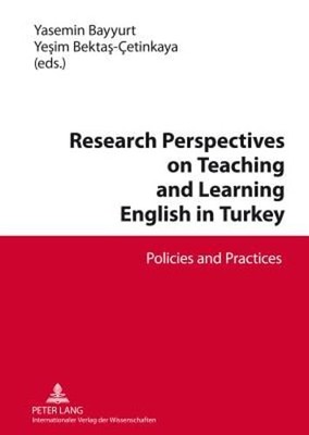 Research Perspectives on Teaching and Learning English in Turkey: Policies and