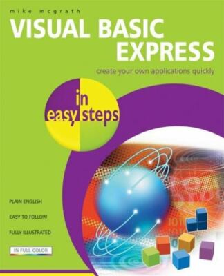 Visual Basic Express in Easy Steps by McGrath, Mike