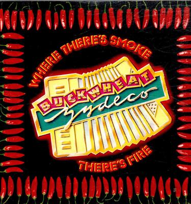 Buckwheat Zydeco - Where There's Smoke There's Fire          ......Z38