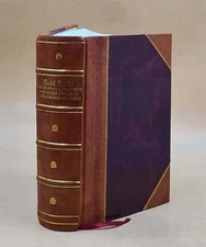 Gold Rush : The Journals, Drawings, And Other Papers Of J. Golds [Leather Bound]