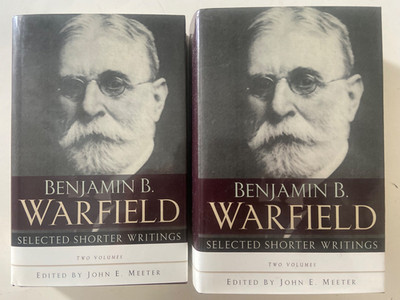 Selected Shorter Writings by Benjamin B. Warfield 2 VOLUME SET (2001, Hardcover)