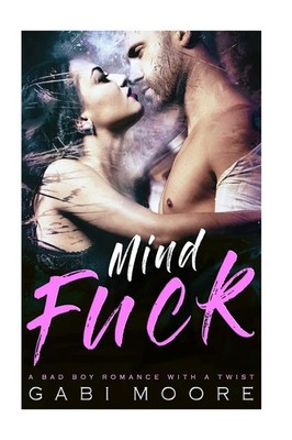 Mindfuck - A Bad Boy Romance With A Twist Paperback by Gabi Moore