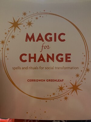 Magic for Change Spells and Rituals for Social Transformation 9781800652620