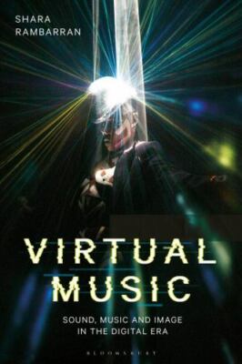 Virtual Music : Sound, Music, and Image in the  Era, Paperback by Rambarran, ...