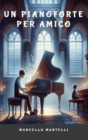 Marcella Martelli | Un Pianoforte Per Amico | Taschenbuch | Italienisch (2025)