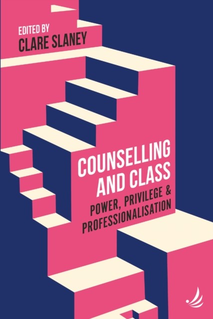 Counselling and Class: Power, privilege and professionalisation by Clare Slaney - Image 5