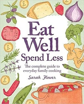 Eat Gut Verbringen Weniger: The Complete Guide To Everyday Familie Cooki