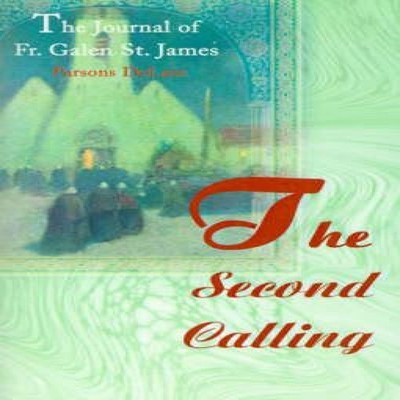 The Second Calling The Journal of Fr. Galen St. James Parsons DeL
