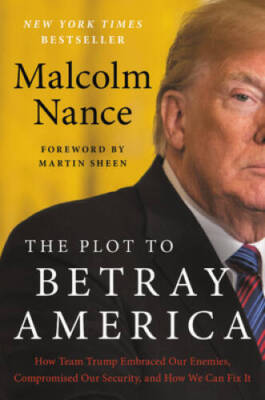 The Plot to Betray America: How Team Trump Embraced Our Enemies, Com - VERY GOOD