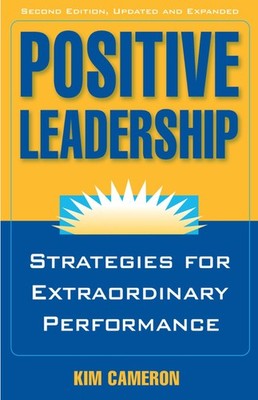 Positive Leadership: Strategies for Extraordinary Performance - paperback Ca...