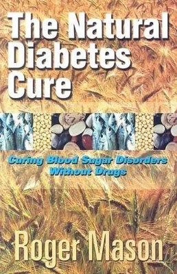 The Natural Diabetes Cure: Curing Blood - Paperback, by Mason Roger - Very Good