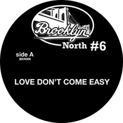 Brooklyn North #6 - 'Love Don't Come Easy / Trip To Your Mind' 12''